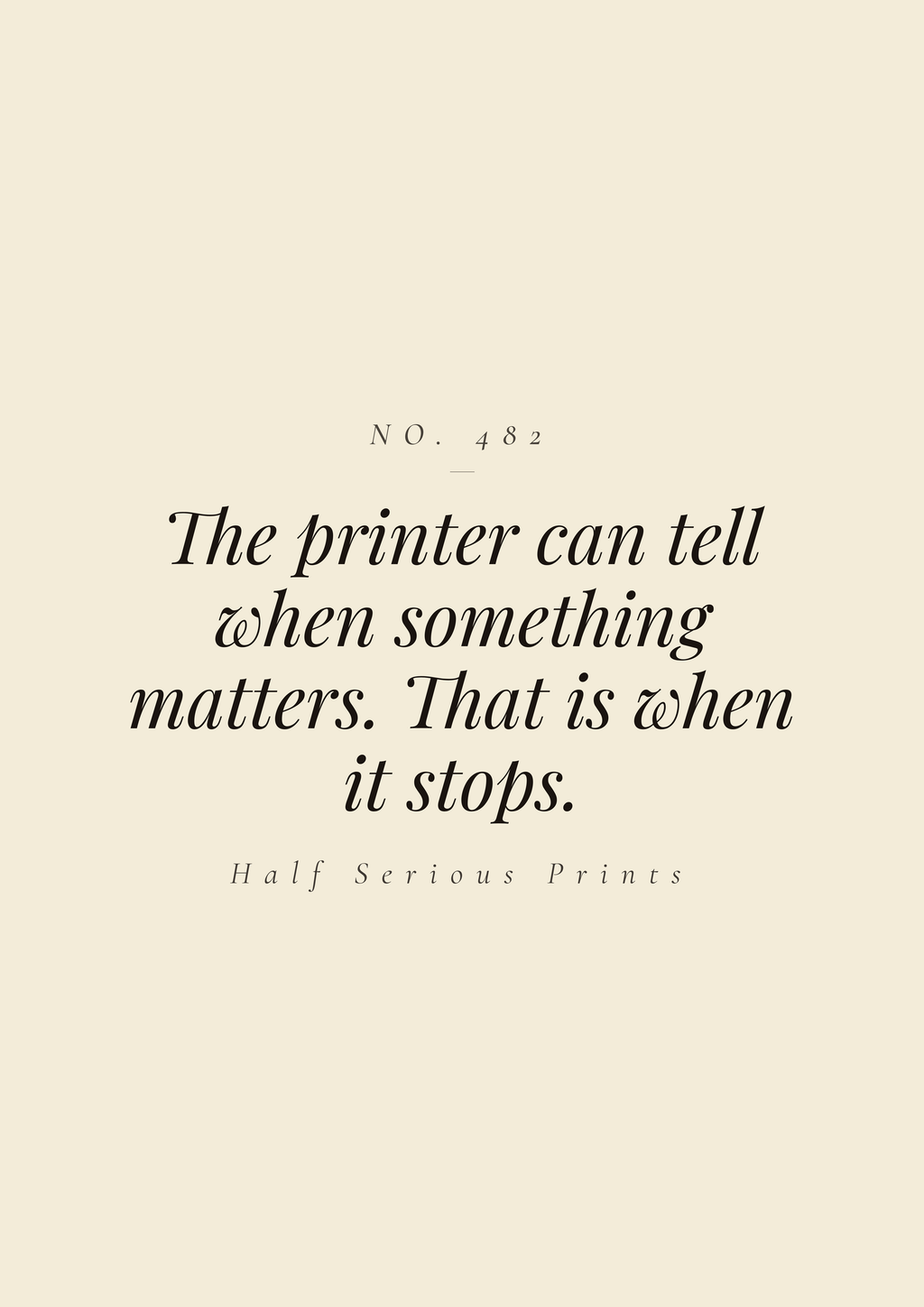 The printer can tell when something matters. That is when it stops.