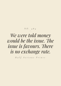 We were told money would be the issue. The issue is favours. There is no exchange rate.