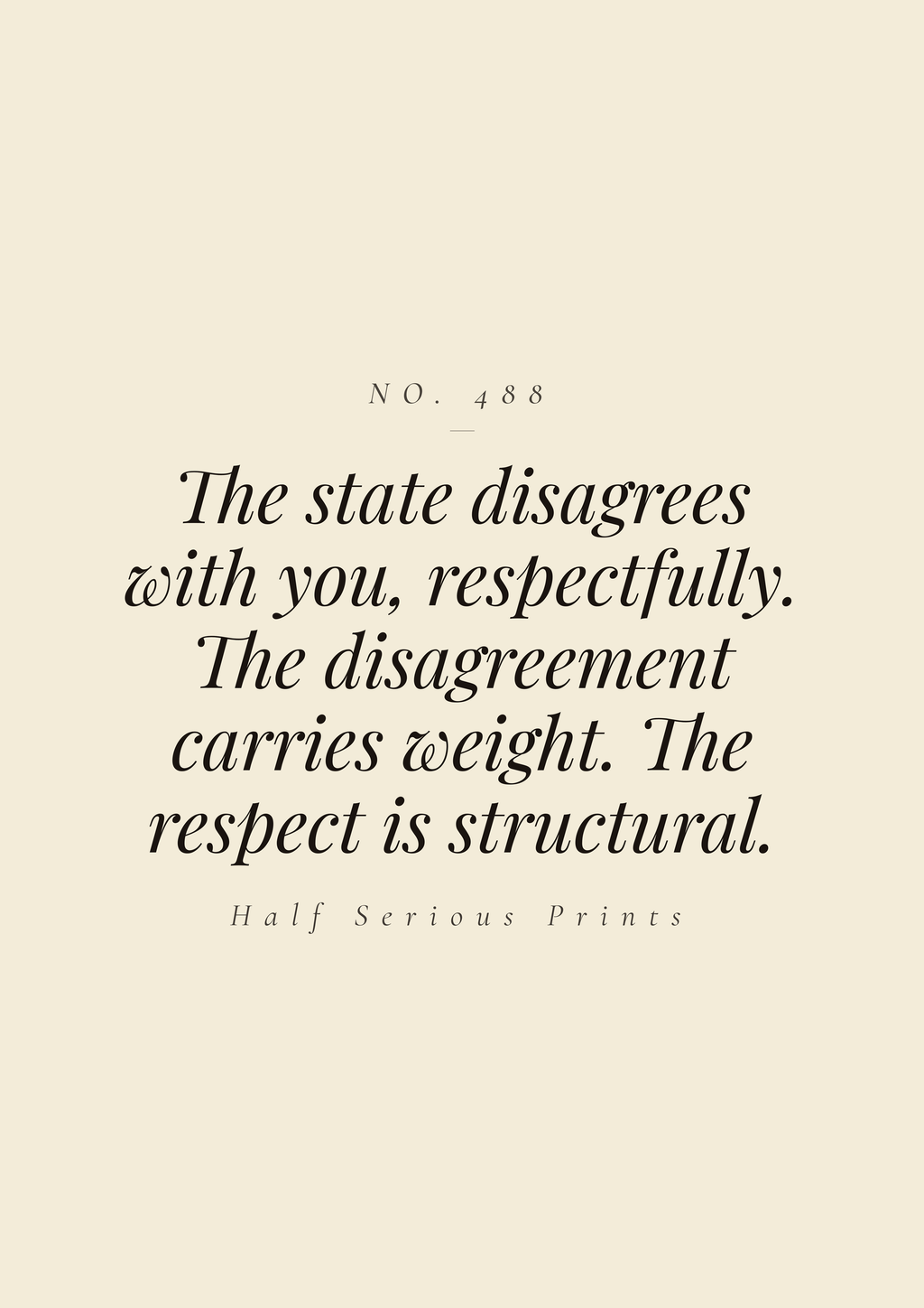 The state disagrees with you, respectfully. The disagreement carries weight. The respect is structural.