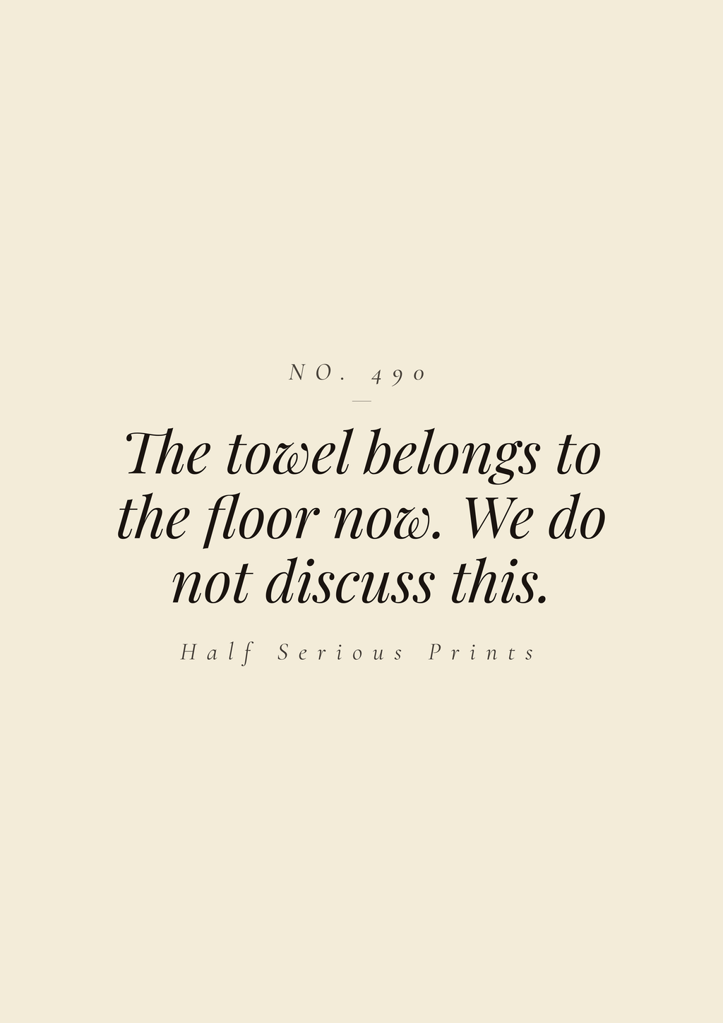 The towel belongs to the floor now. We do not discuss this.