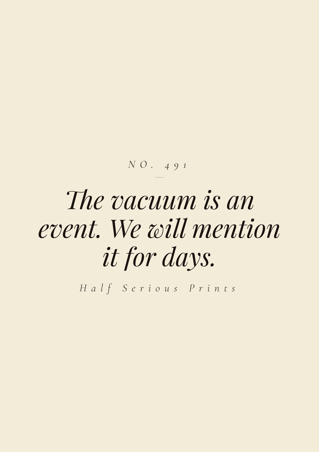 The vacuum is an event. We will mention it for days.