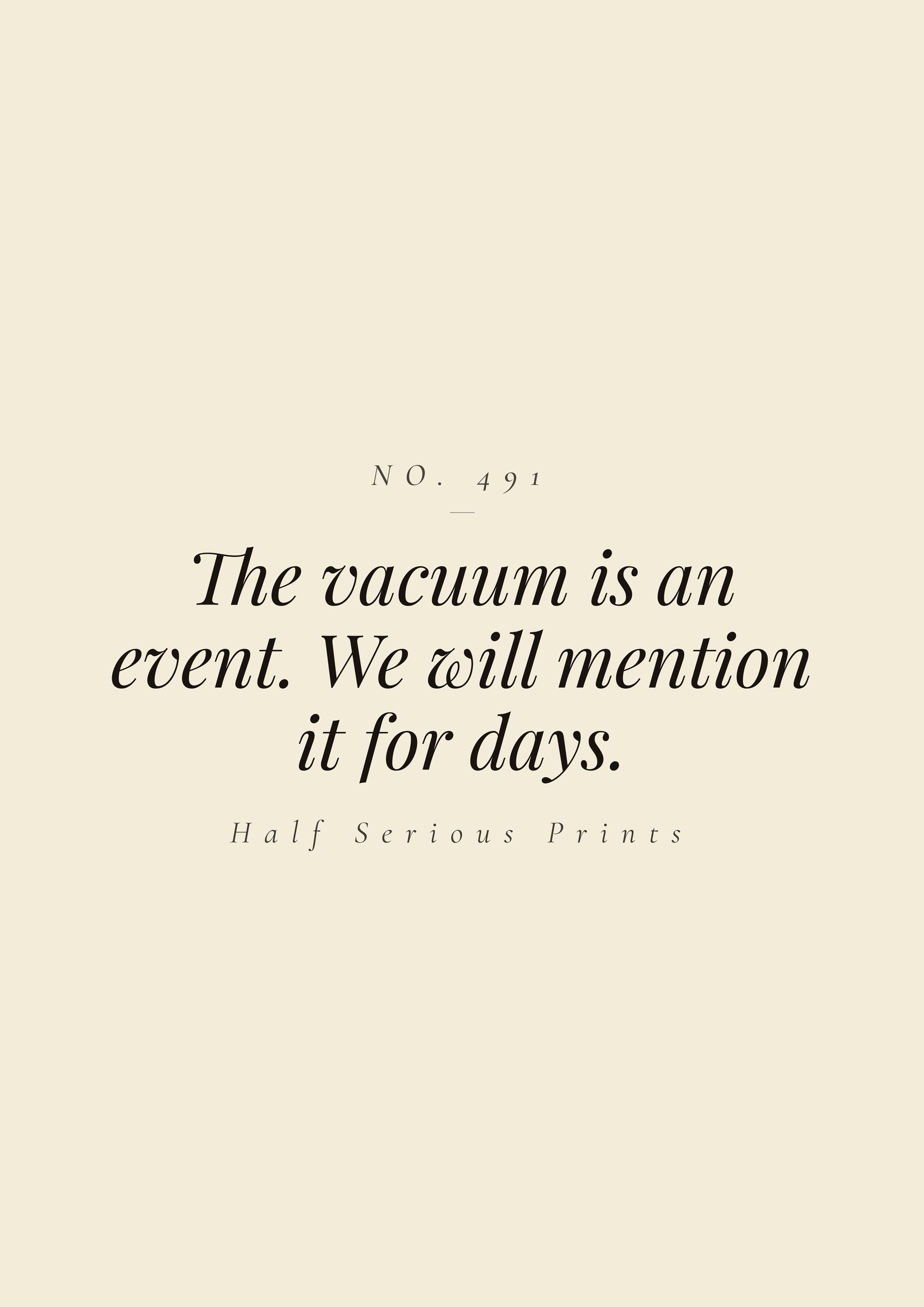 The vacuum is an event. We will mention it for days.