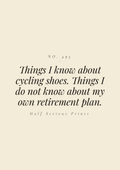 Things I know about cycling shoes. Things I do not know about my own retirement plan.