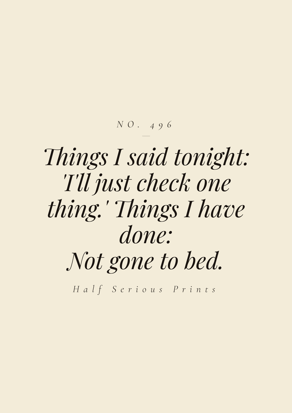 Things I said tonight: 'I'll just check one thing.' Things I have done: not gone to bed.