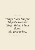 Things I said tonight: 'I'll just check one thing.' Things I have done: not gone to bed.