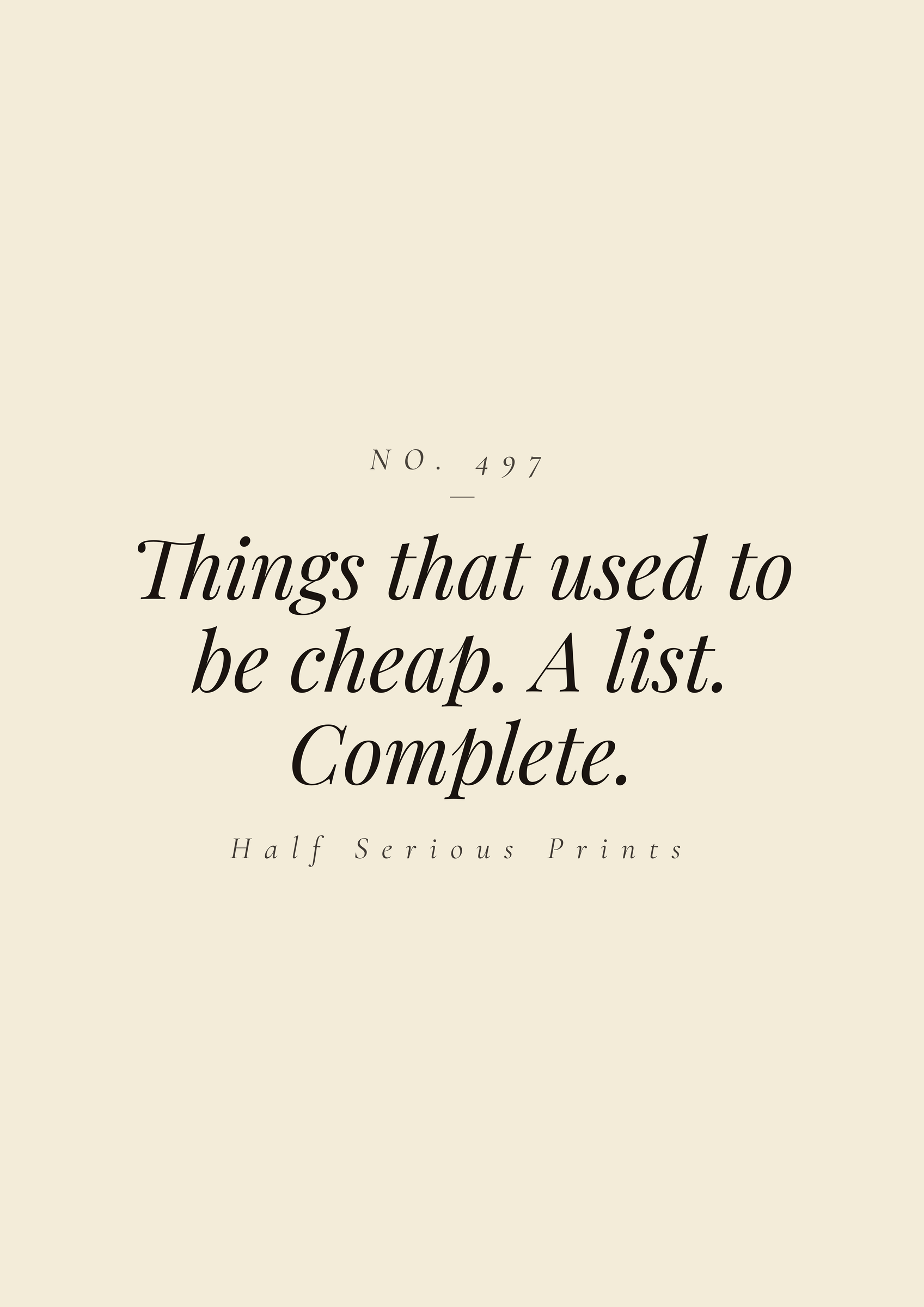 Things that used to be cheap. A list. Complete.
