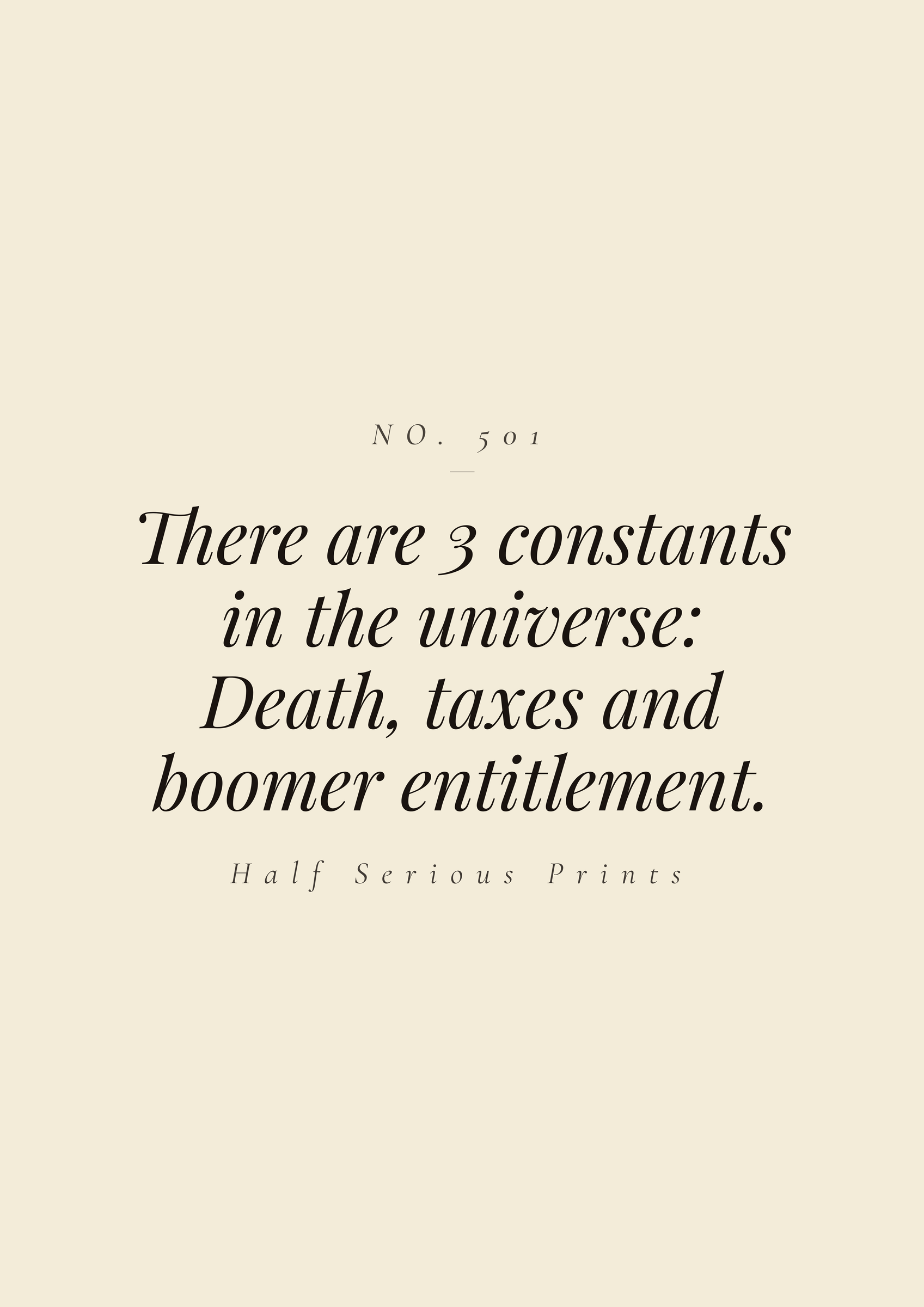 There are 3 constants in the universe: death, taxes, and boomer entitlement.