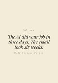 The AI did your job in three days. The email took six weeks.