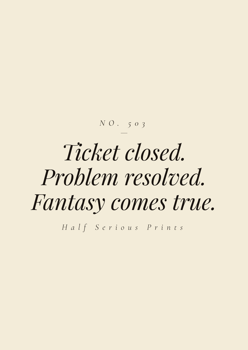 Ticket closed. Problem resolved. Fantasy comes true.