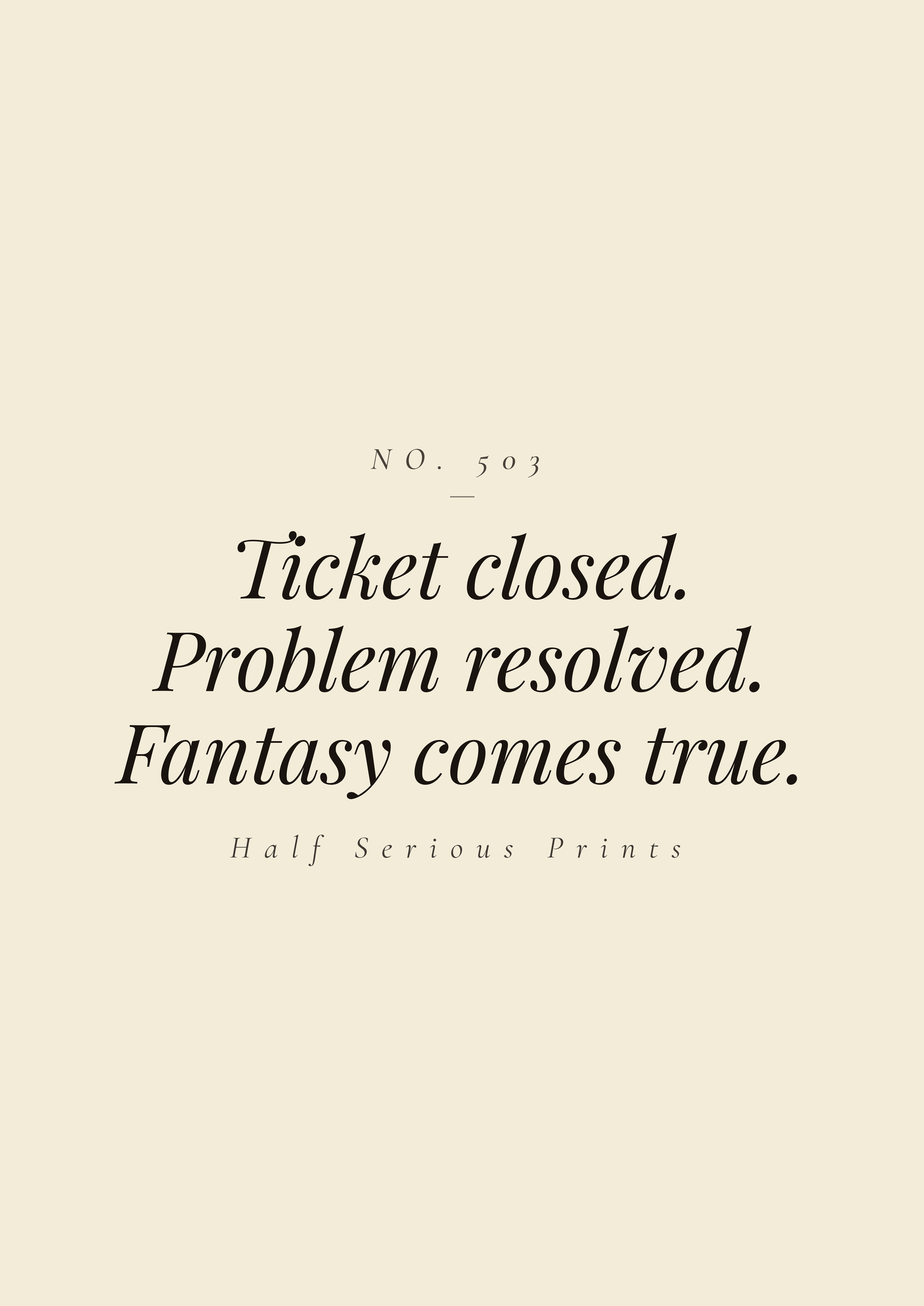 Ticket closed. Problem resolved. Fantasy comes true.