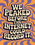 peaked-before-the-internet-could-record-it