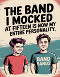 the-band-i-mocked-at-fifteen-is-now-my-personality
