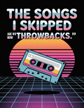 the-songs-i-skipped-are-now-throwbacks