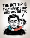 the-hot-tip-is-they-never-stop