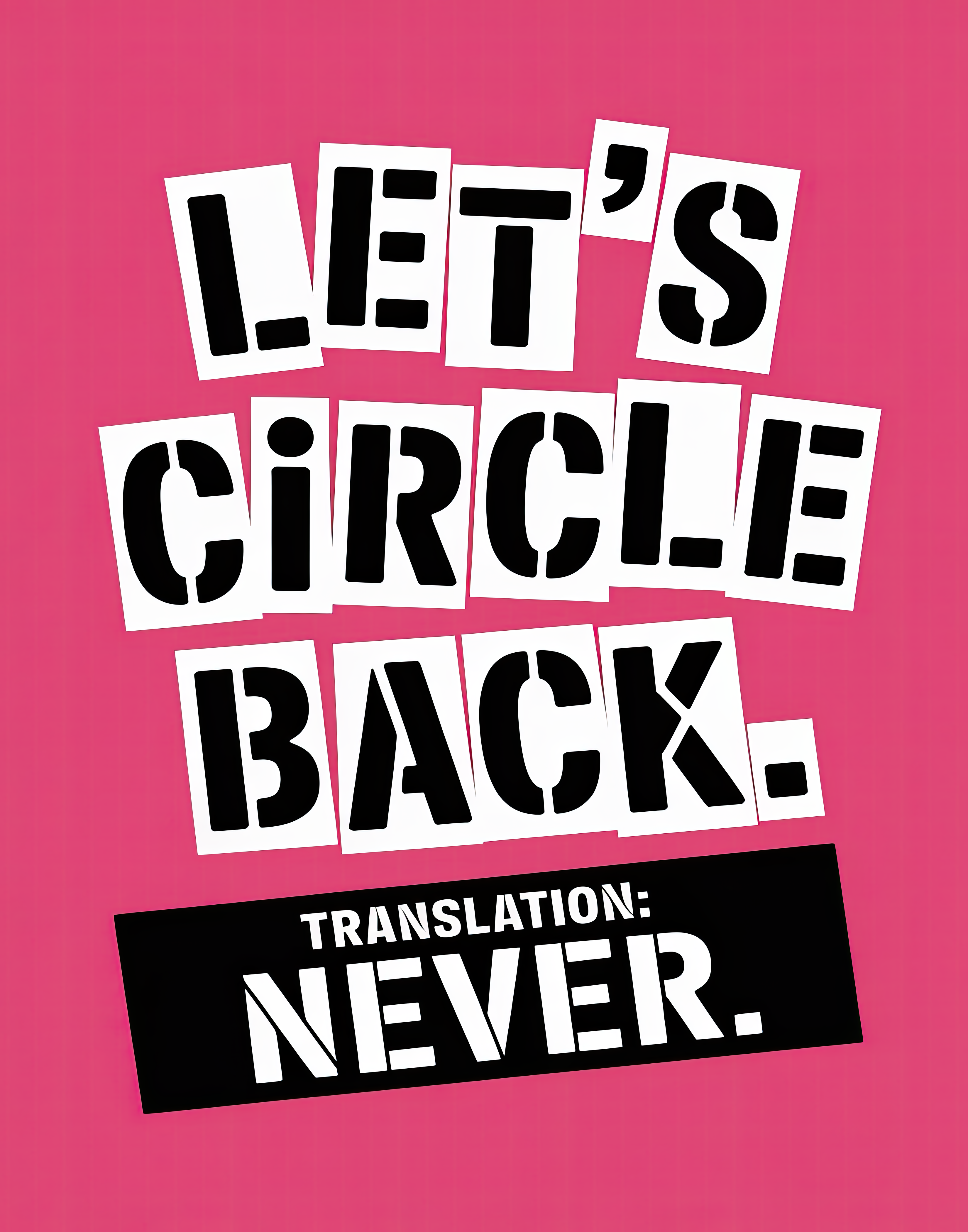 lets-circle-back-translation-never