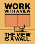 work-with-a-view-the-view-is-a-wall