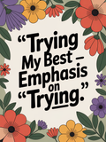 Trying my Best - Emphasis on Trying