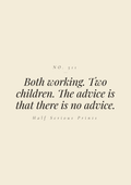 Both working. Two children. The advice is that there is no advice.