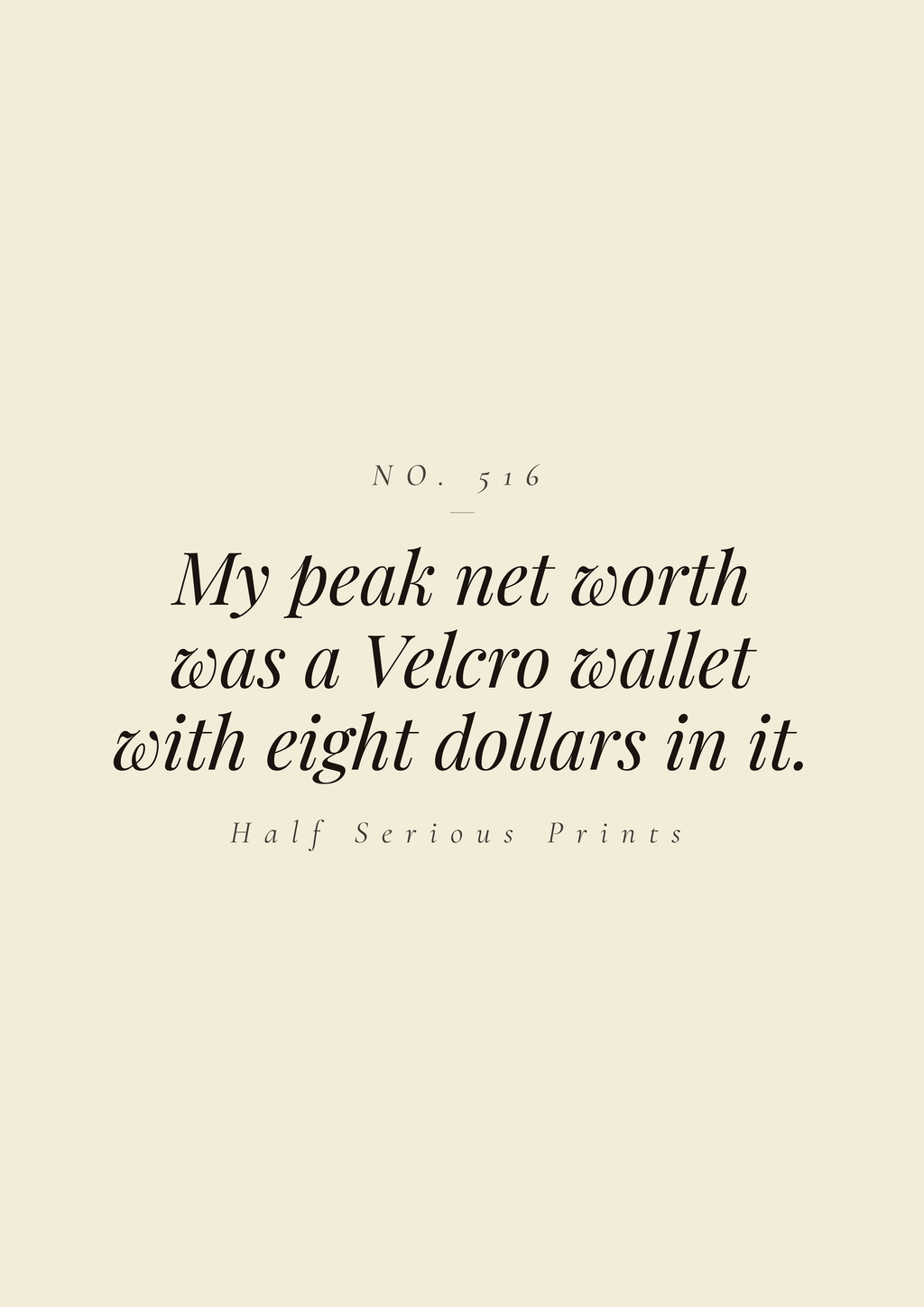 My peak net worth was a Velcro wallet with eight dollars in it.