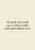 My peak net worth was a Velcro wallet with eight dollars in it.