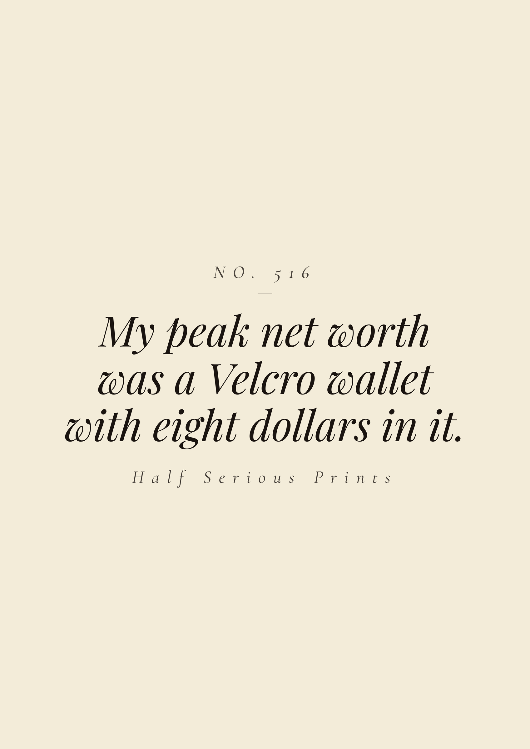 My peak net worth was a Velcro wallet with eight dollars in it.