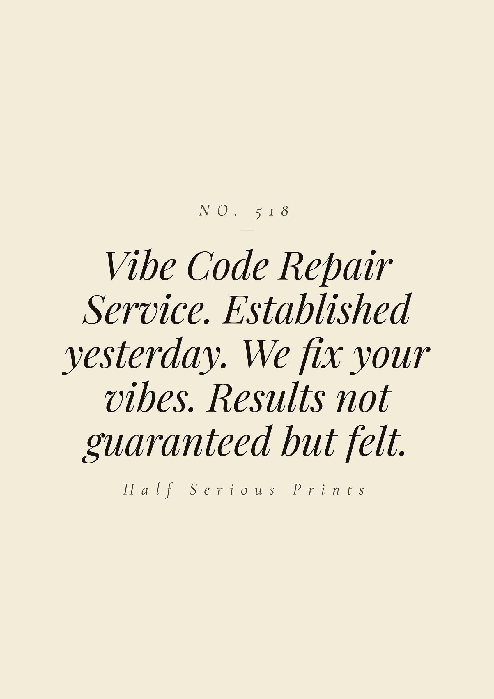 Vibe Code Repair Service. Established yesterday. We fix your vibes. Results not guaranteed but felt.