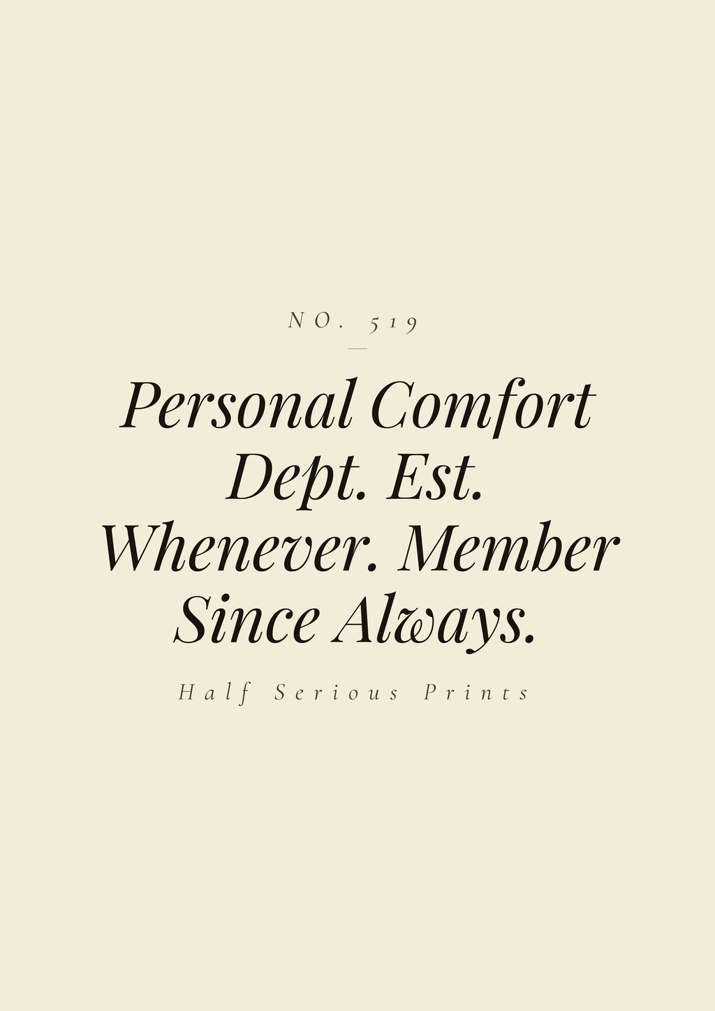 Personal Comfort Dept. Est. Whenever. Member Since Always.