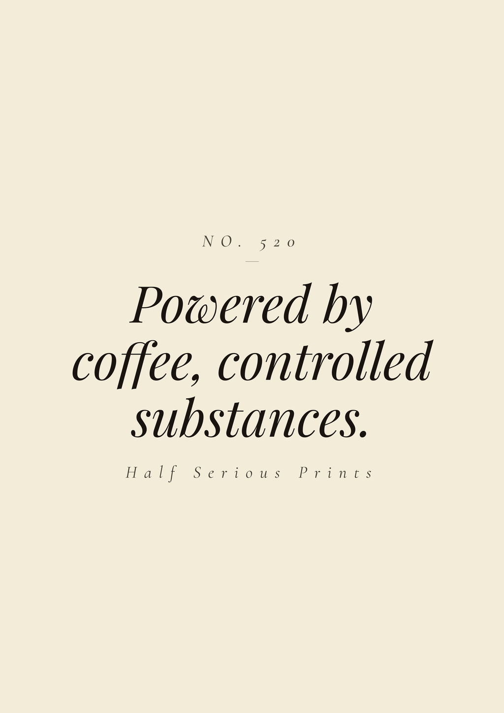 Powered by coffee, controlled substances.