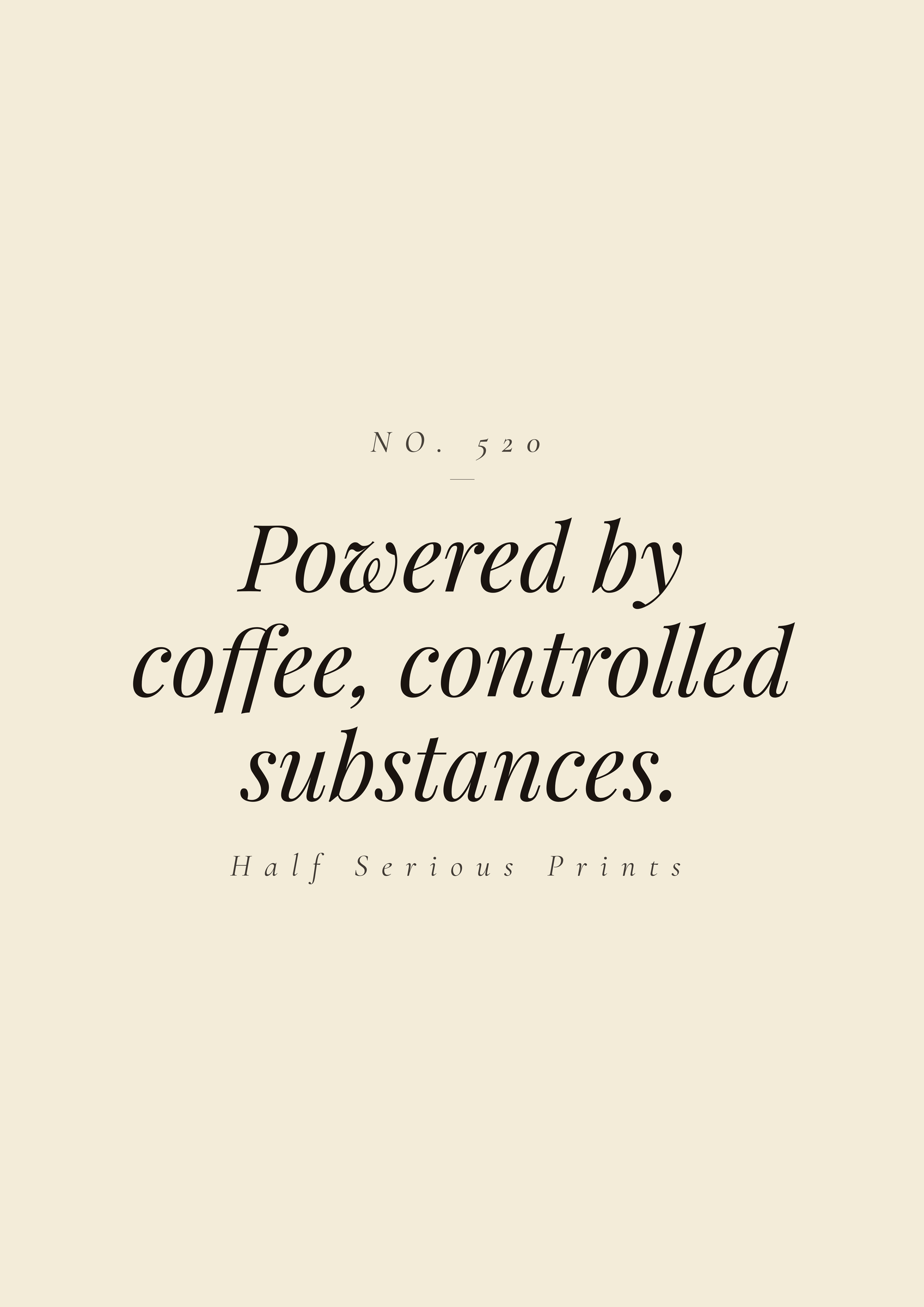 Powered by coffee, controlled substances.