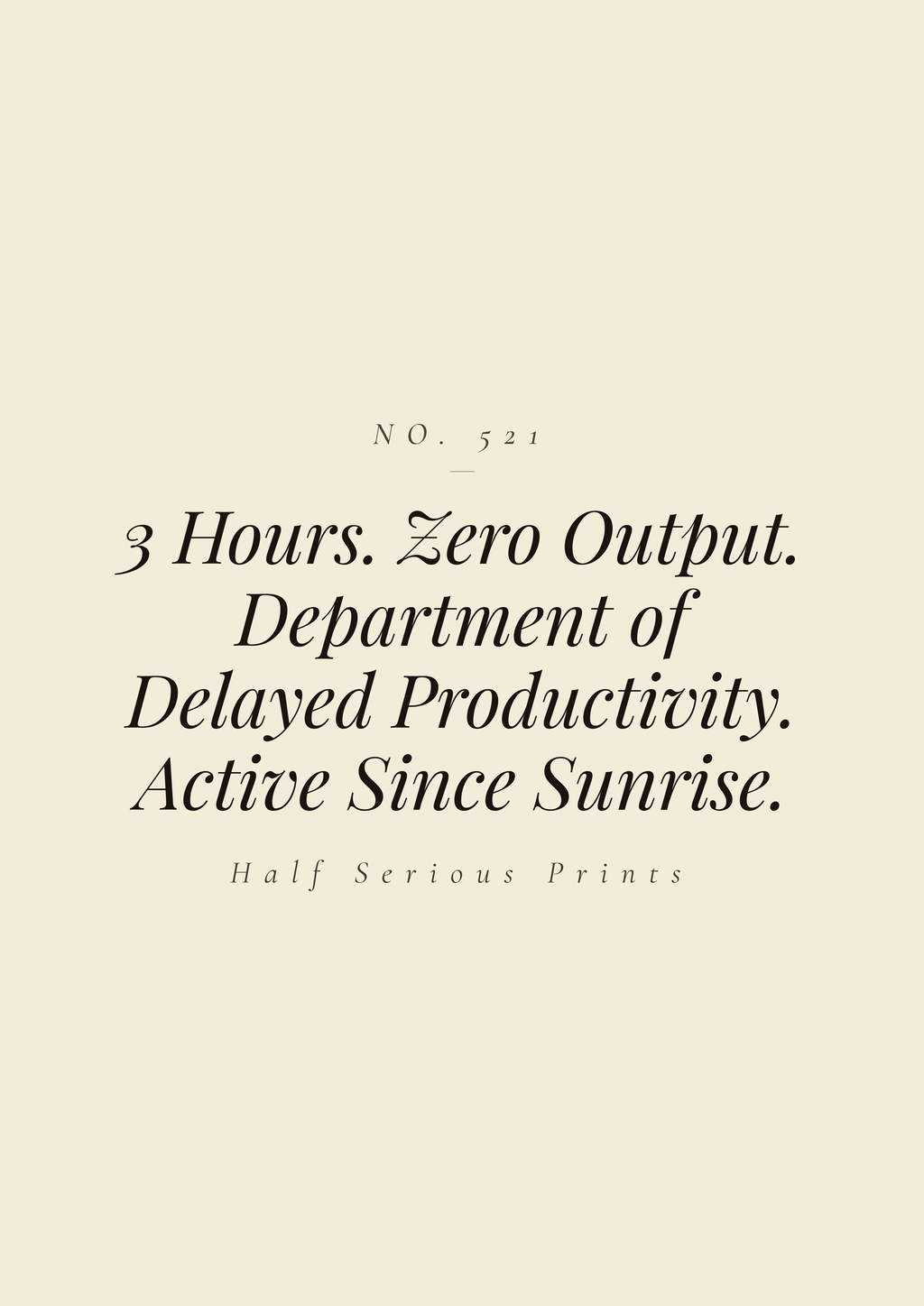 3 Hours. Zero Output. Department of Delayed Productivity. Active Since Sunrise.