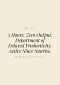 3 Hours. Zero Output. Department of Delayed Productivity. Active Since Sunrise.