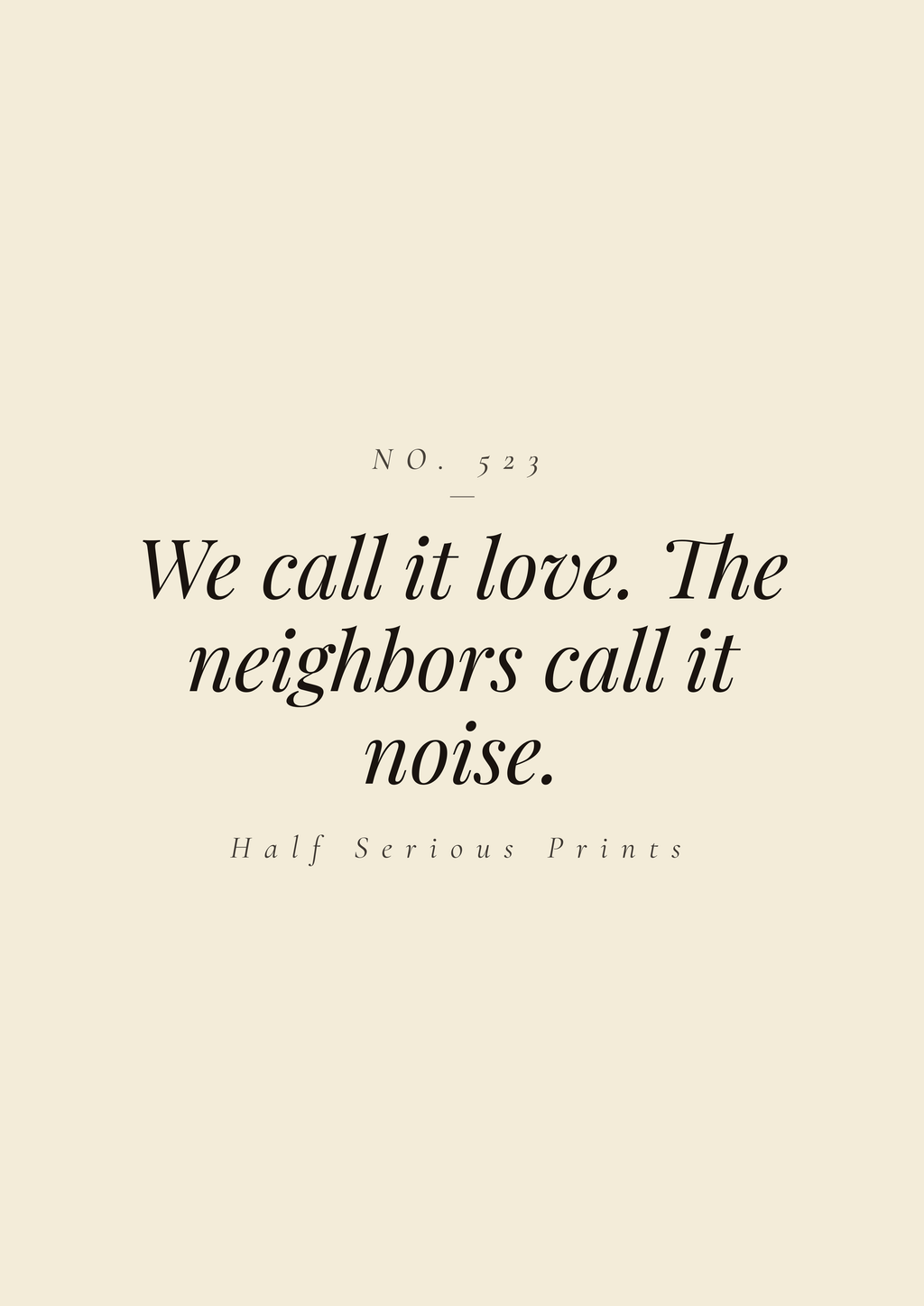 We call it love. The neighbors call it noise.