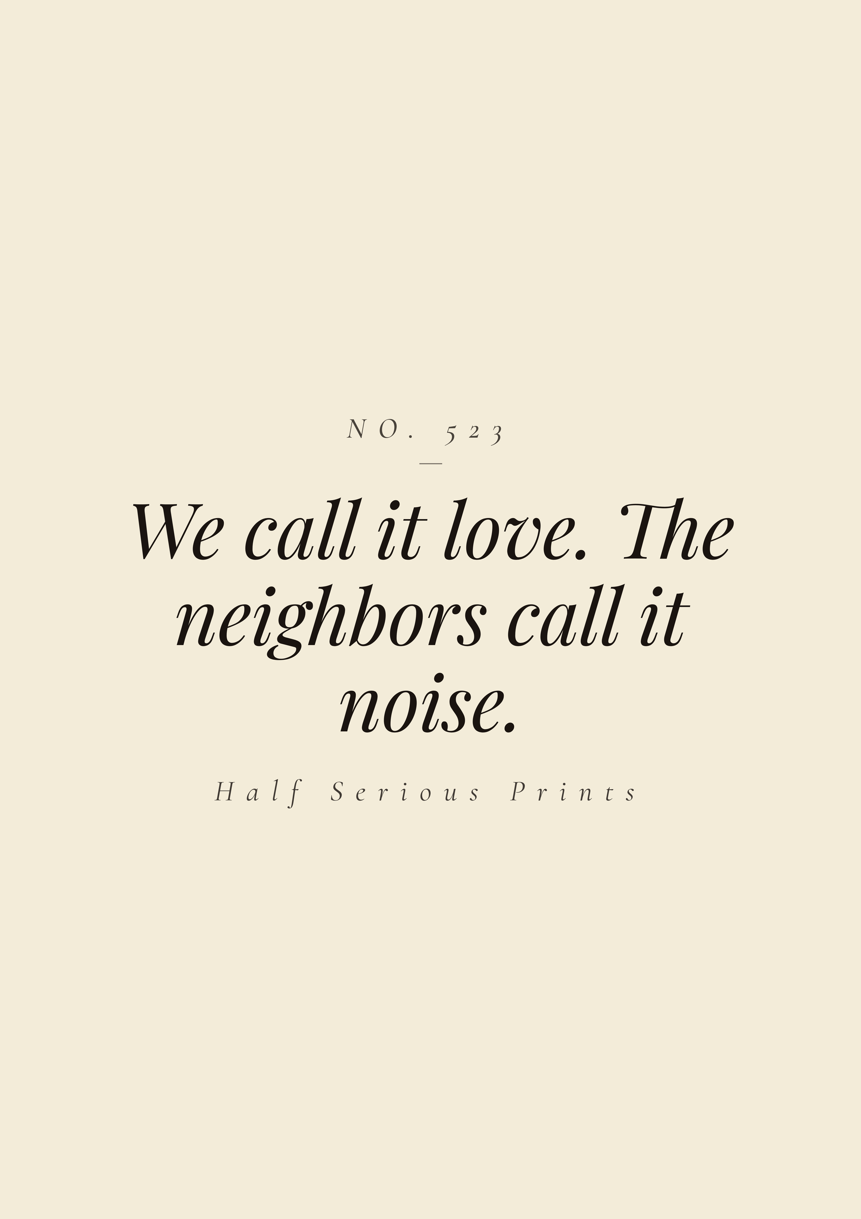 We call it love. The neighbors call it noise.