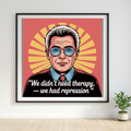 We Didn't Need Therapy We Had Repression