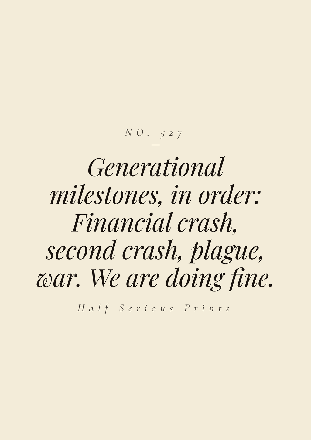 Generational milestones, in order: financial crash, second crash, plague, war. We are doing fine.
