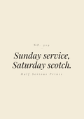 Sunday service, Saturday scotch.