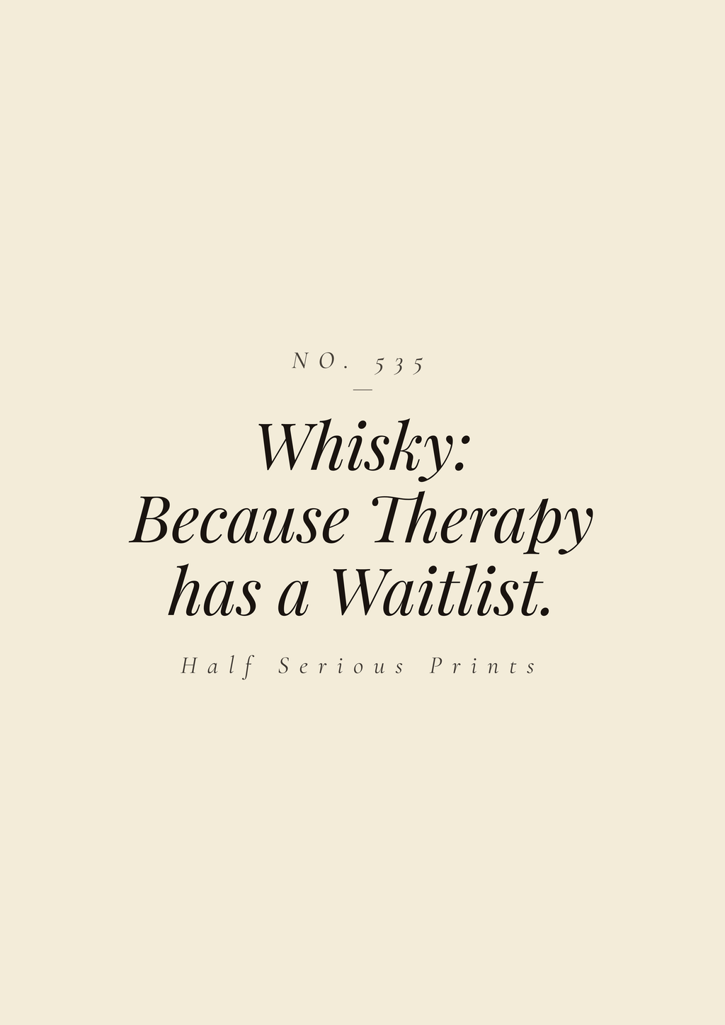 Whisky: because Therapy has a Waitlist.