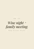 Wine night ^ family meeting.