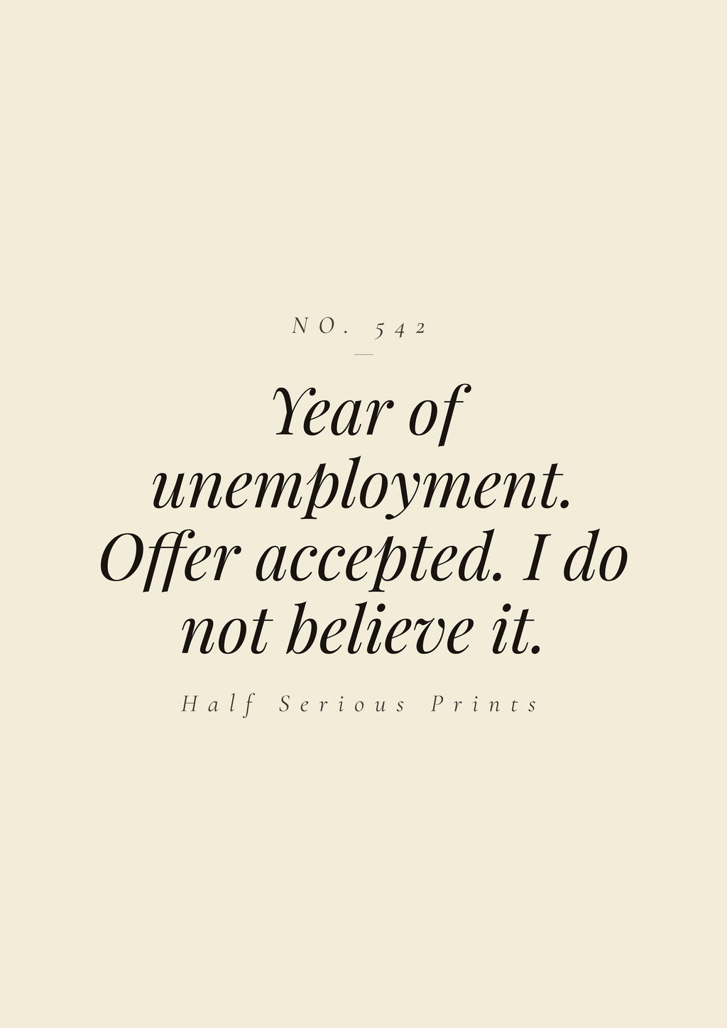 Year of unemployment. Offer accepted. I do not believe it.