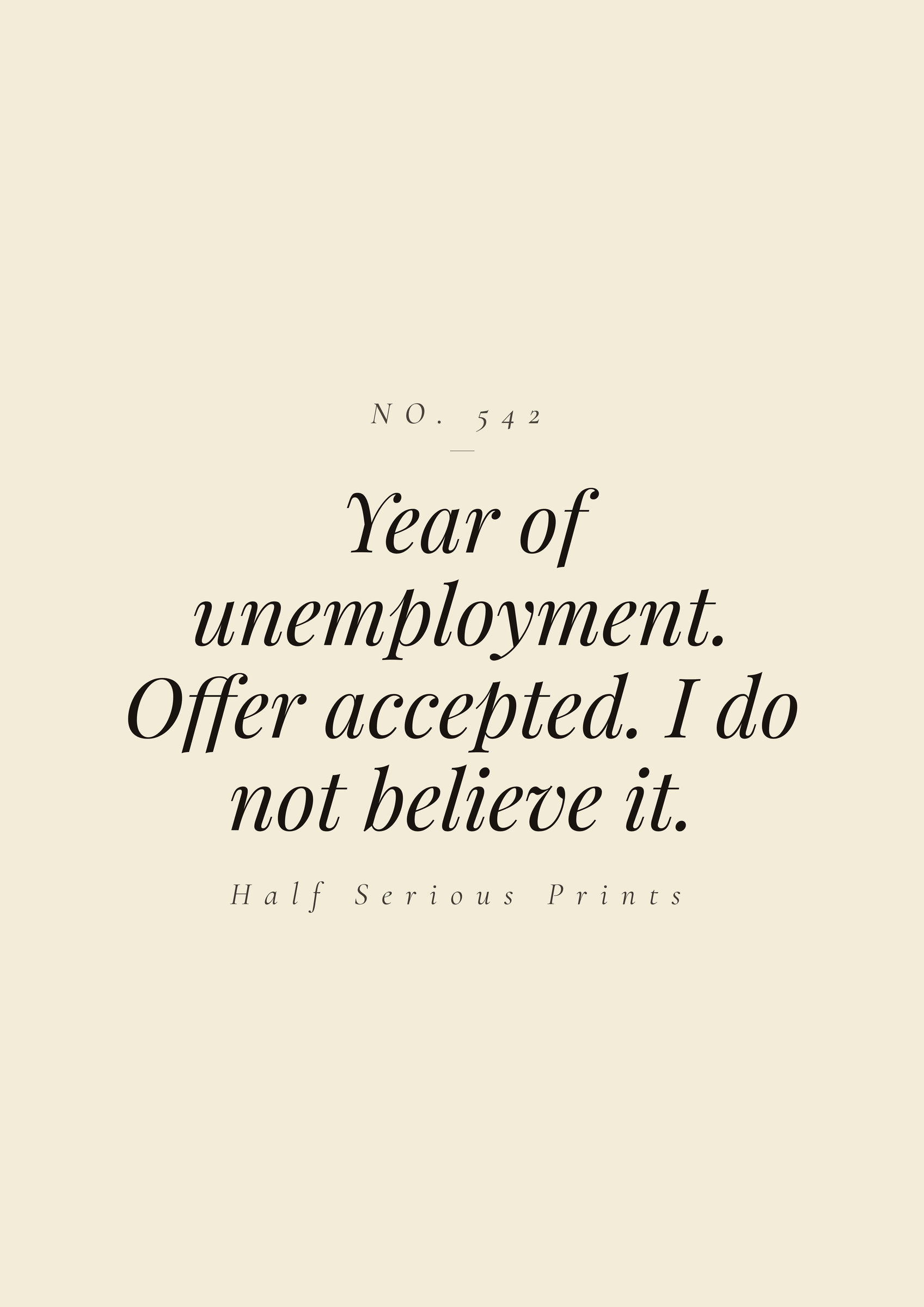 Year of unemployment. Offer accepted. I do not believe it.
