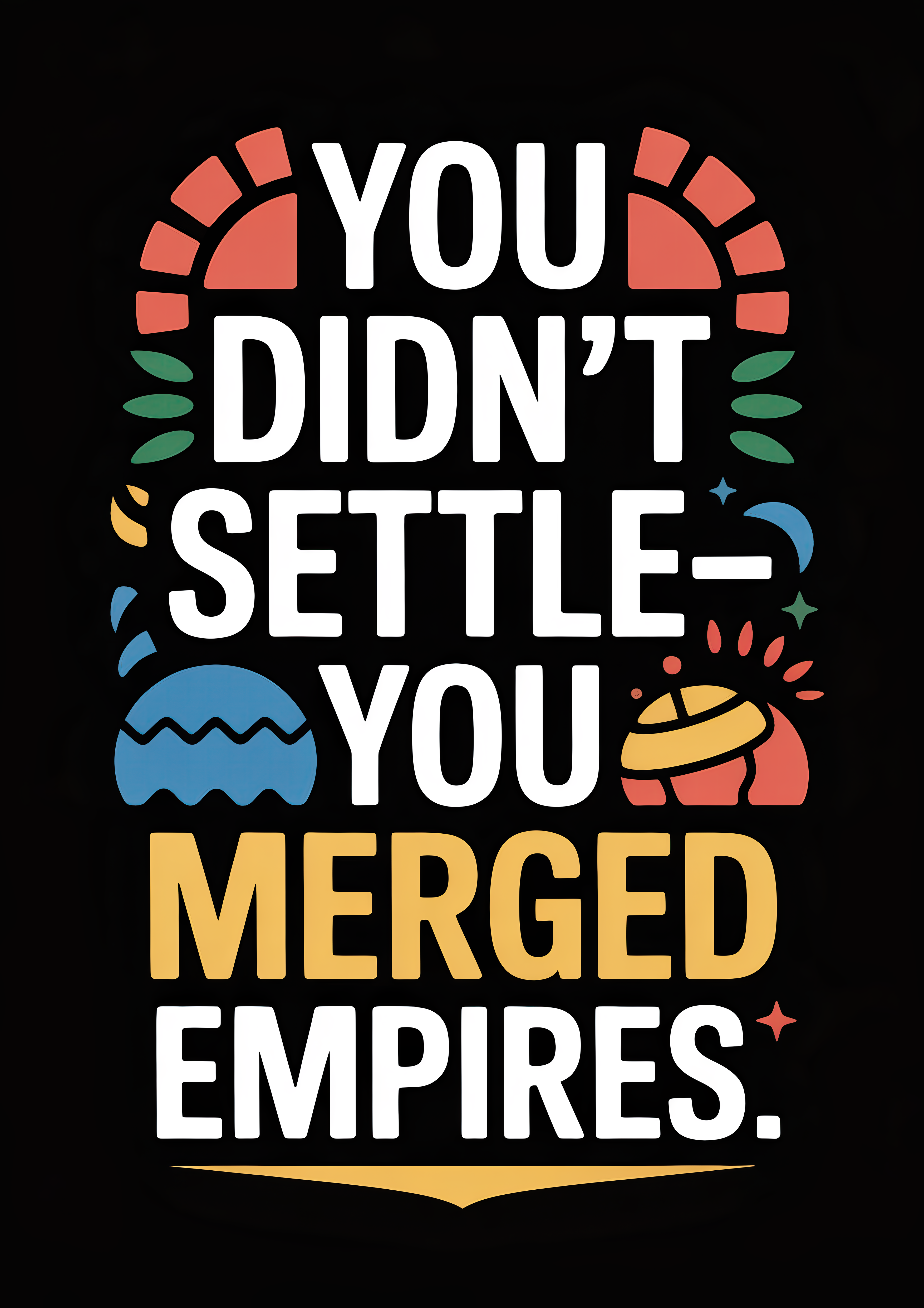 you-didnt-settle-you-merged-empires