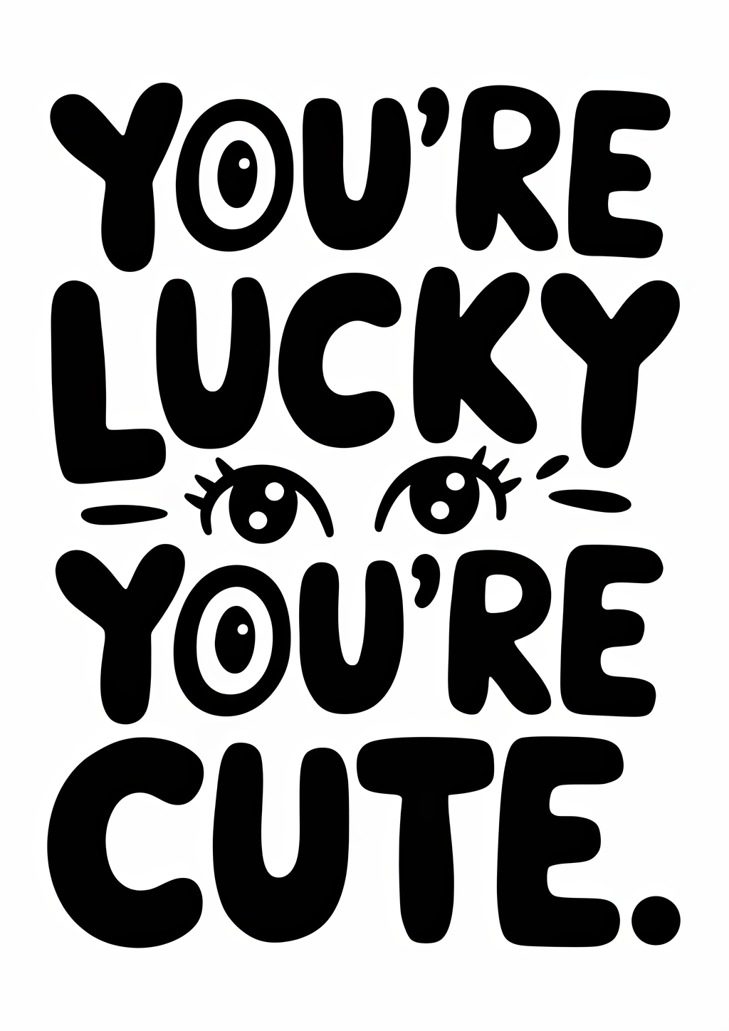 youre-lucky-youre-cute